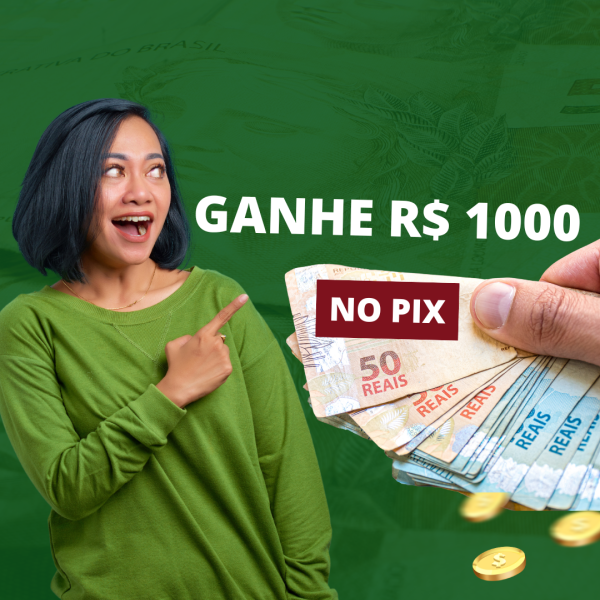 Ganhe R$ 1000 no pix